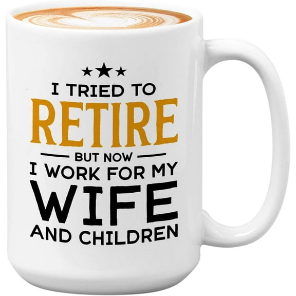 Retirement Mug White 15oz - I Work For My Wife Children - Retired Retirement Husband Grandpa Dad Birthday Funny Sarcasm Wife