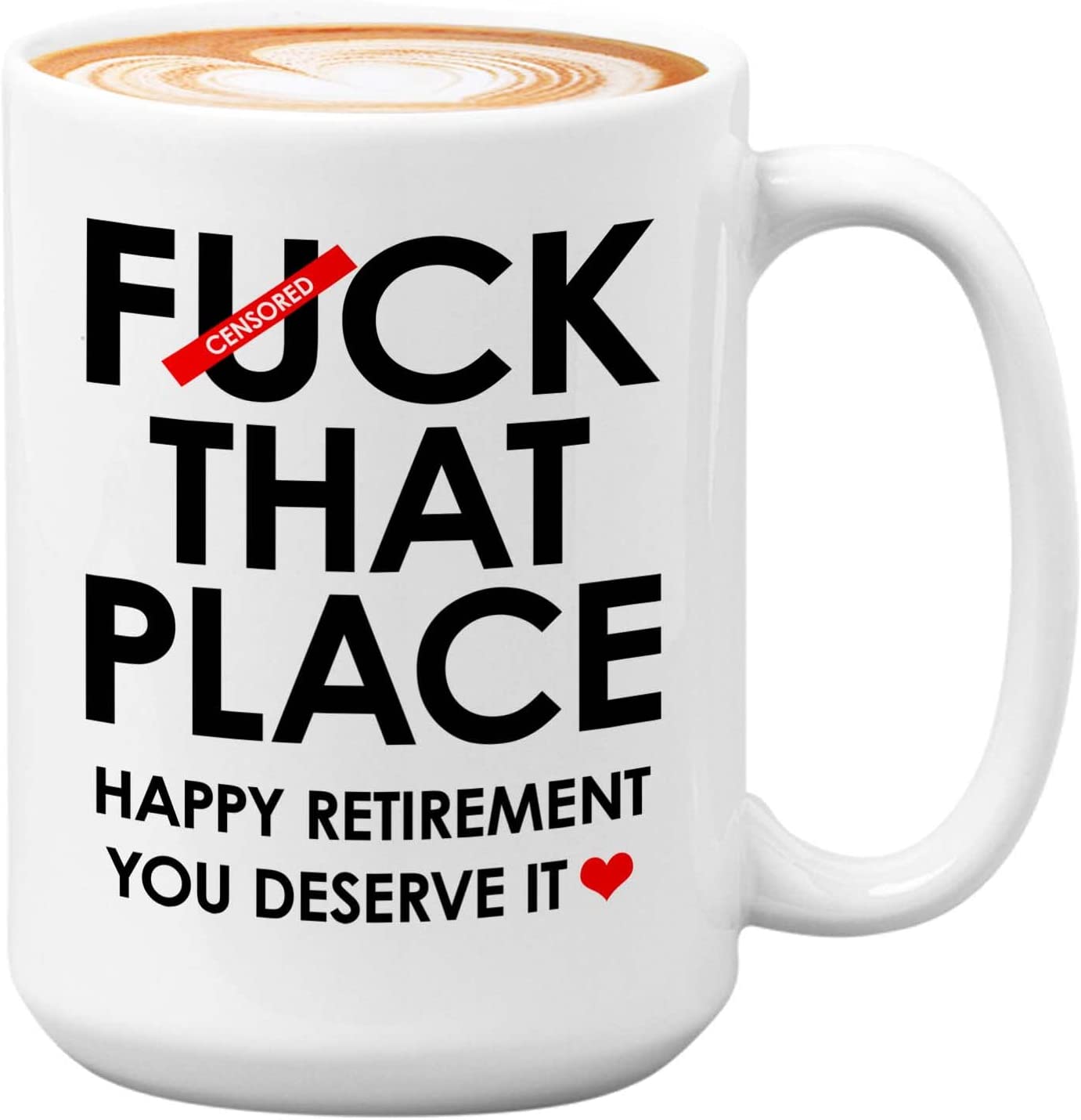 Retirement Mug White 15oz That Place Happy Retirement You Deserve It