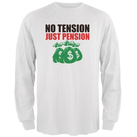 Retirement No Tension Just Pension White Adult Long Sleeve T-Shirt - X-Large