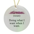 thumbnail image 1 of 3drose, Retirement Noun Doing What I Want When I Want Pink, Circle Porcelain Ornament, 1 of 7