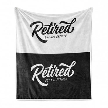 Retirement Party Soft Flannel Fleece Throw Blanket, Senior Theme Saying Retired but Not Expired, Cozy Plush for Indoor and Outdoor Use, 50" x 60", White and Charcoal Grey, by Ambesonne