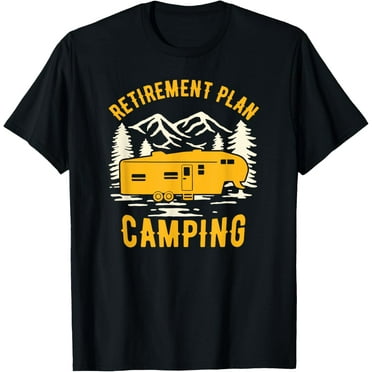 Retirement Plan - Camping - For 5th Wheel Campers Funny Creative Graphic T-Shirt