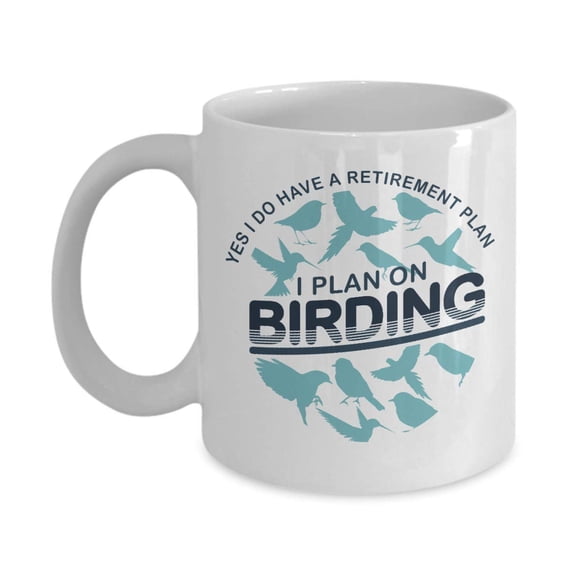 Retirement Plan Funny Birding Pun Coffee & Tea Gift Mug, Bird Watching Quotes Cup, Birds Themed Print Kitchen Ornaments, Birdwatcher Supplies And Table Dcor Gifts For Retired Men & Women Bird Lovers