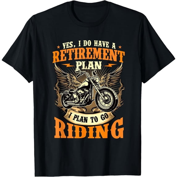 Retirement Plan I Plan to Go Riding - Biker Motorcycle T-Shirt ...