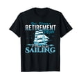 thumbnail image 1 of Retirement Plan Sailing - Sailboat & Sail Boating Gift T-Shirt, 1 of 5
