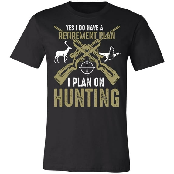 Retirement Plan is Hunting Hunter T-Shirt