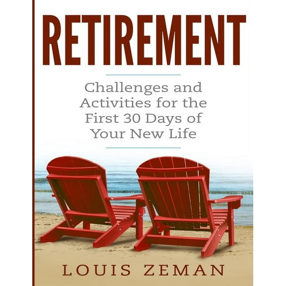 Retirement Planning: Challenges and Activities for the First 30 Days of Your New Life (Retirement Gifts), (Paperback)