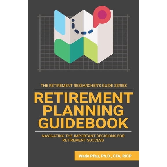 Pre-Owned The Retirement Researcher Guide: Retirement Planning Guidebook: Navigating the Important Decisions for Retirement Success (Paperback)