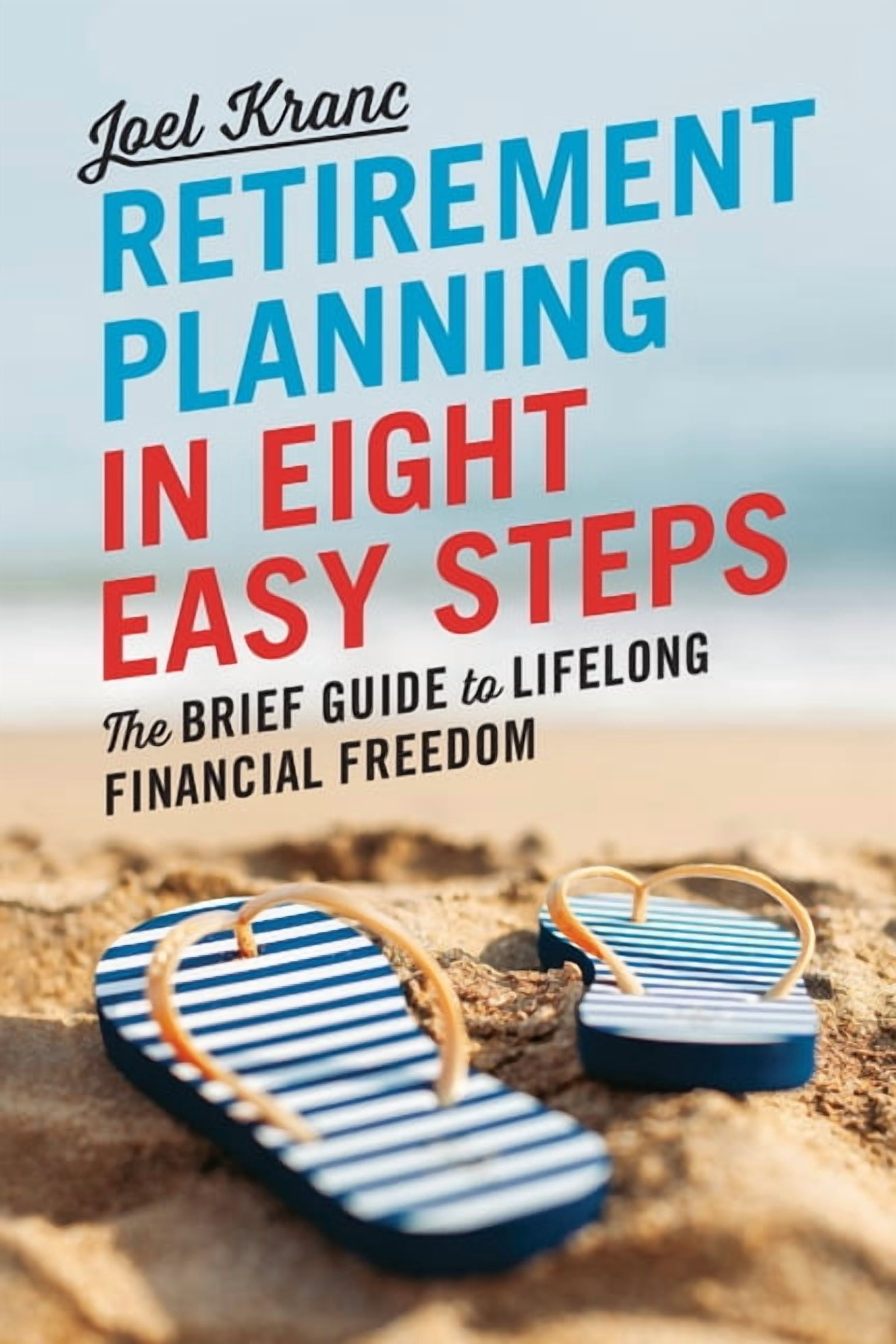 Retirement Planning in 8 Easy Steps: The Brief Guide to Lifelong ...