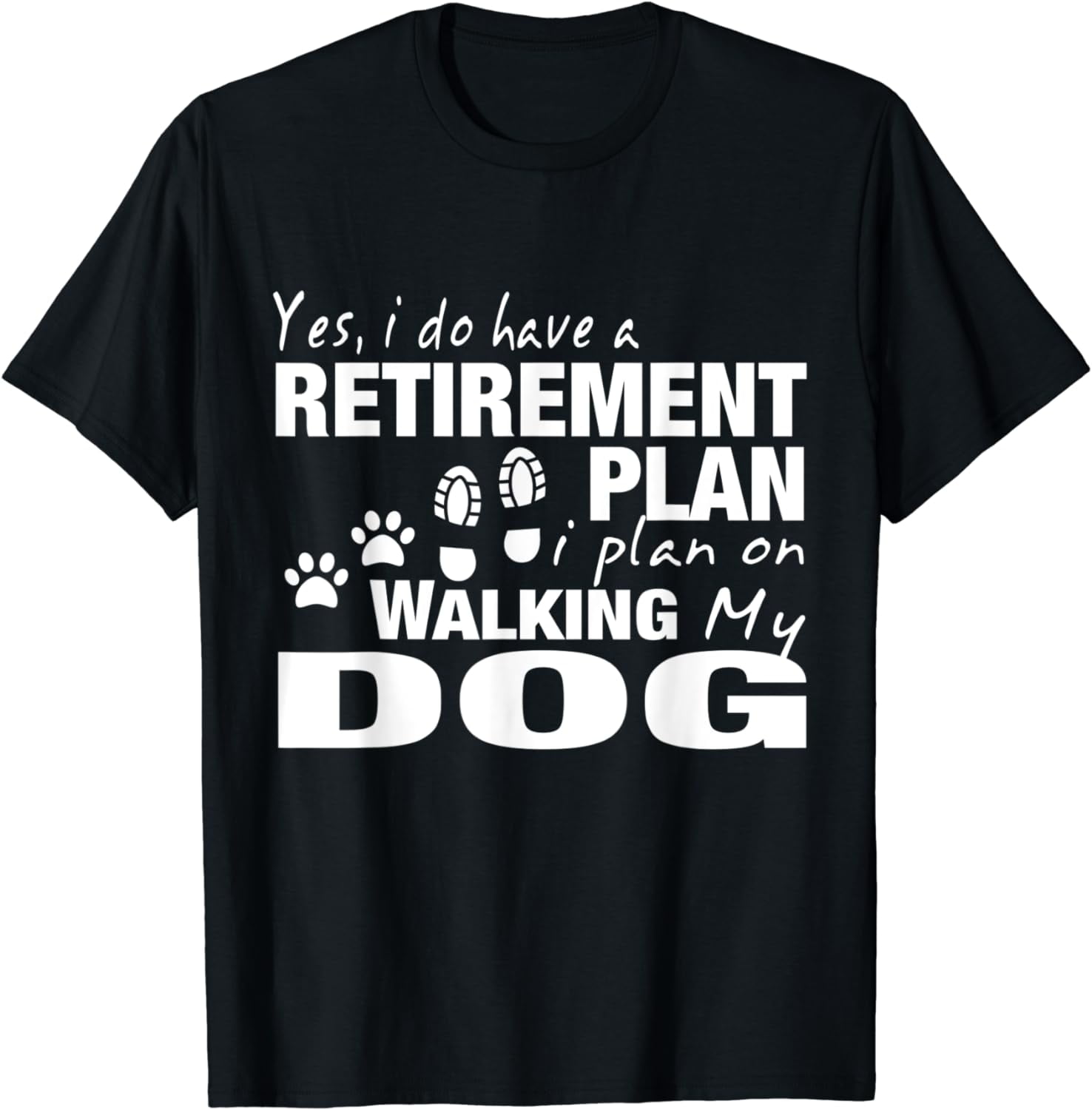 Yes I Do Have Retirement Plan On Walking My Dog T-Shirt Gift Yes I Do Have Retirement Plan On Walking My Dog T-Shirt Gift