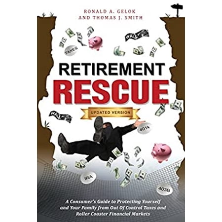 Pre-Owned Retirement Rescue: A Consumer s Guide to Protecting Yourself and Your Family from Out of Control Taxes and Roller Coaster Financial Markets (Paperback) 1599323249 9781599323244