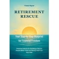 thumbnail image 1 of Retirement Rescue: Your Step-by-Step Blueprint for Financial Freedom: Practical Advice for Building a Secure Future When, (Paperback), 1 of 1