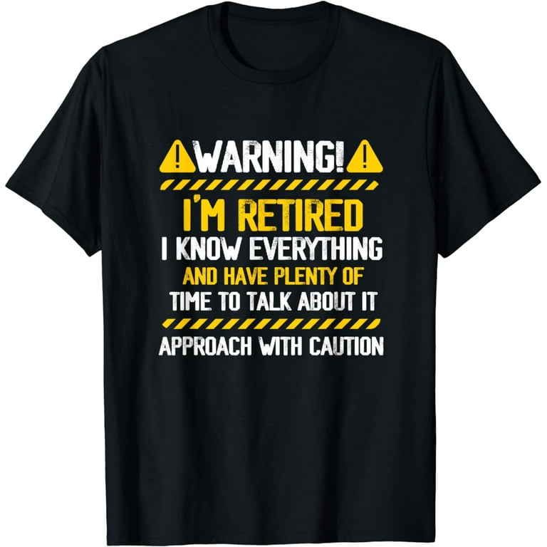 Warning I'm Retired T-Shirt Retirement Joke Distressed Tee Warning I'm Retired T-Shirt Retirement Joke Distressed Tee