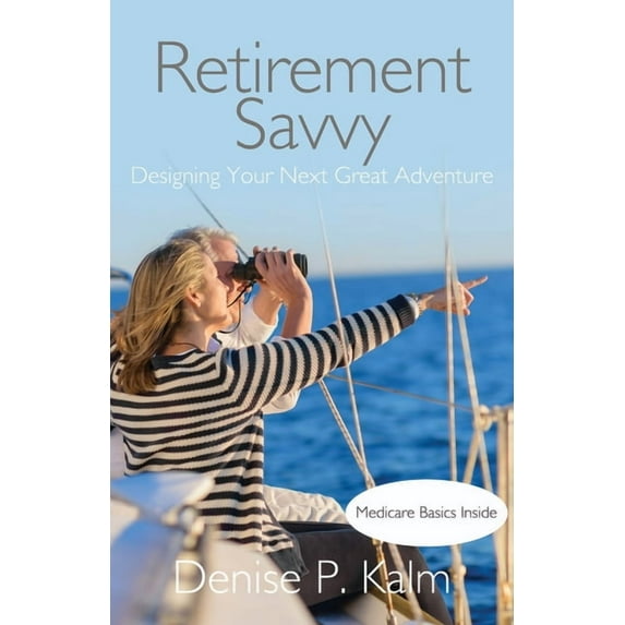 Retirement Savvy: Designing Your Next Great Adventure, (Paperback)