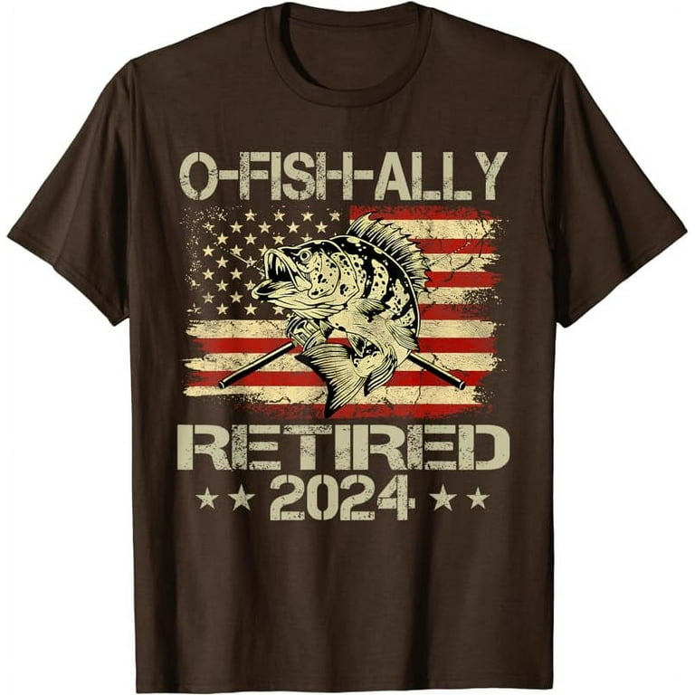 Retirement Shirt 2024 Fisherman O-Fish-Ally Retired 2024 T-Shirt