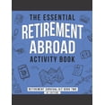 thumbnail image 1 of The Essential Retirement Abroad Activity Book: A Fun Retirement Gift for Coworker and Colleague Moving Abroad Retirement Survival Kit Paperback 1677810289 9781677810284 Kaihko Press, 1 of 1