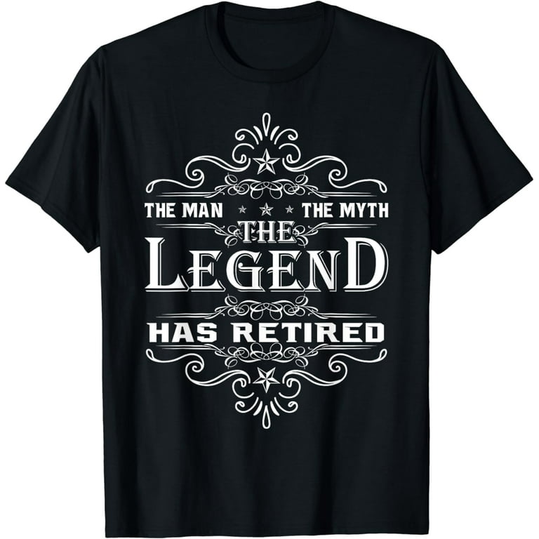 Retirement Funny Shirt The Man Myth Legend Has Retired Retirement Funny Shirt The Man Myth Legend Has Retired