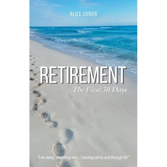 Retirement: The First 30 Days, (Paperback)