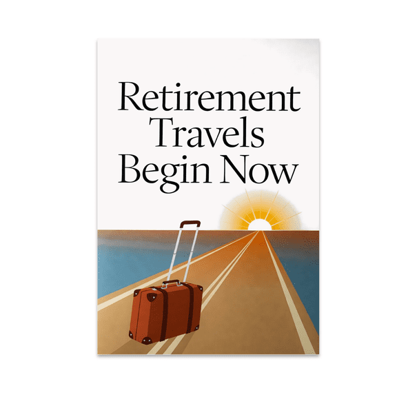 Retirement Travels Begin Now - Travel Enthusiast - 13x19 Poster Print