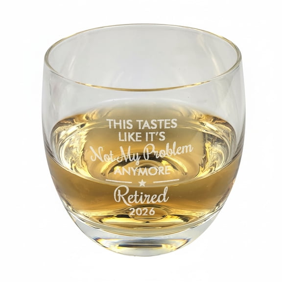 Retirement Whiskey Glass Not My Problem Anymore