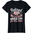 thumbnail image 1 of Retirement Women Retired I Worked My Whole Life For This T-ShirtMen and women, Black T-shirt, size: Extra large S-4XL, 1 of 4