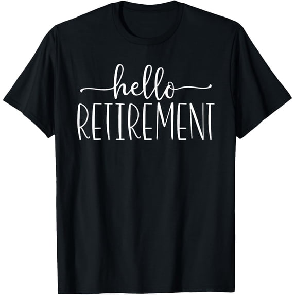 Retirement for Women Hello Retirement T-Shirt men and women can wear, black, white, gifts
