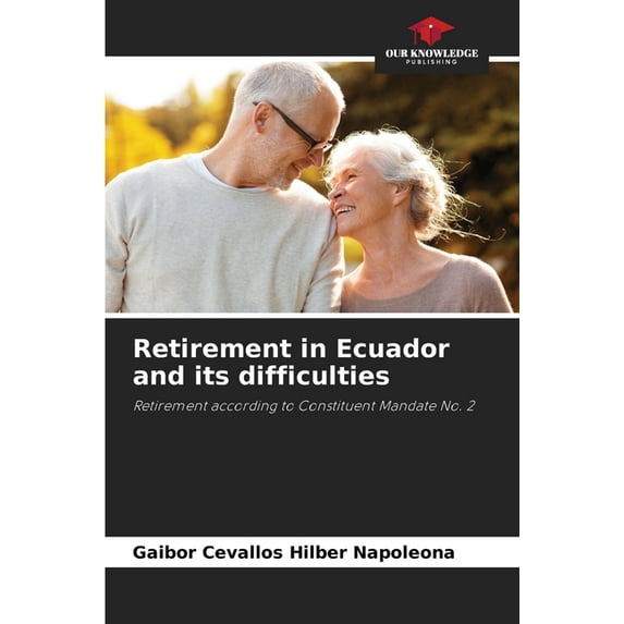 Retirement in Ecuador and its difficulties (Paperback)
