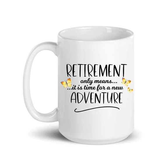 C&M Personal Gifts 15 oz Retirement Only Means It Is Time for a New Adventure Ceramic Coffee Mug