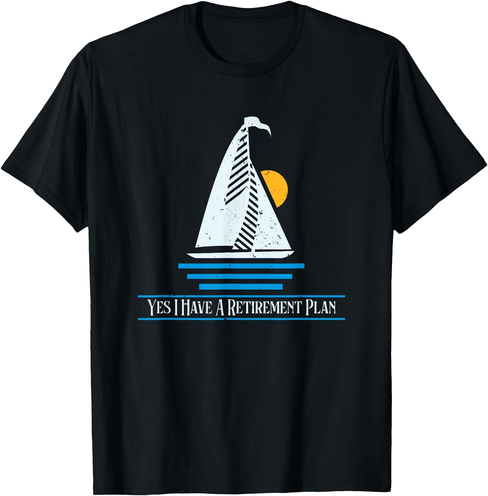 Retirement plan Sailing Sailor sailing boat ship nautical T-Shirt ...