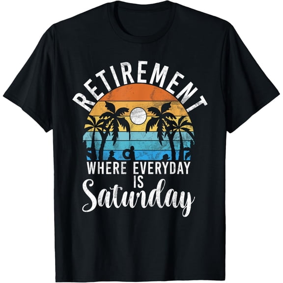 Retirement where everyday is Saturday funny Retired T-ShirtMen and women, Black T-shirt, size: Extra large S-4XL