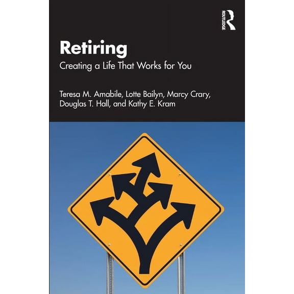 Retiring: Creating a Life That Works for You, (Paperback)