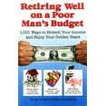 thumbnail image 1 of Pre-Owned Retiring Well on a Poor Man's Budget: 1,001 Ways to Stretch Your Income and Enjoy Your Golden Years, 9781932470901, 1932470905, Hardcover,, 1 of 1