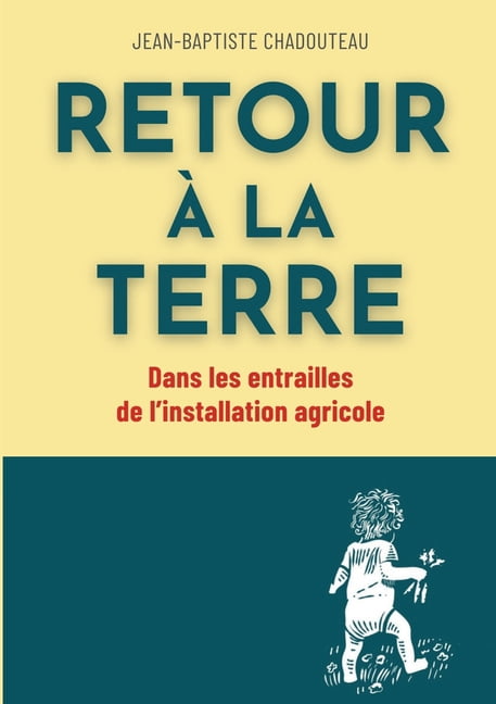 Retour Ã  la terre: Dans les entrailles de l'installation agricole, (Paperback)