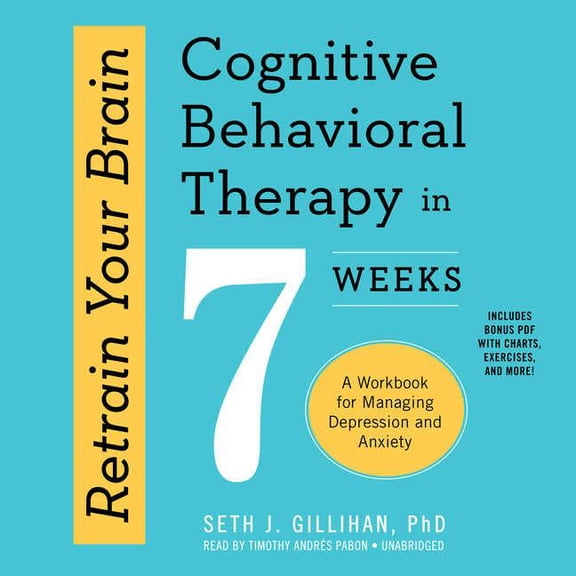 Pre-Owned Retrain Your Brain: Cognitive Behavioral Therapy in 7 Weeks; A Workbook for Managing Depression and Anxiety (Audiobook)