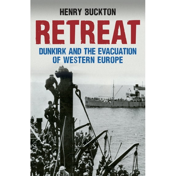 Retreat : Dunkirk and the Evacuation of Western Europe (Paperback)