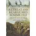 thumbnail image 1 of Retreat and Rearguard: Somme 1918: The Fifth Army Retreat (Hardcover), 1 of 1
