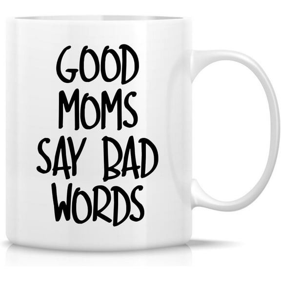 Retreez Funny Mug for Mom from Daughter - Good Moms Say Bad Words - 11 Oz Ceramic Coffee Tea Cups For Best Mom In The World - Appreciation, Birthday gifts for Mom From Daughters - Mother's day gift