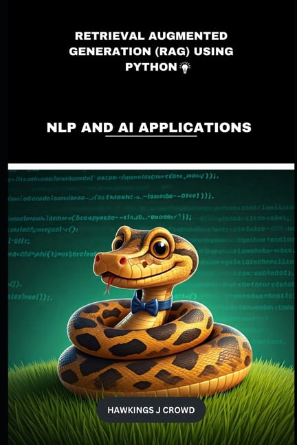 Retrieval Augmented Generation (RAG) Using Python: NLP And AI ...