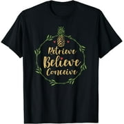 Retrieve Believe Conceive Pineapple Retrieval Day Shirt IVF