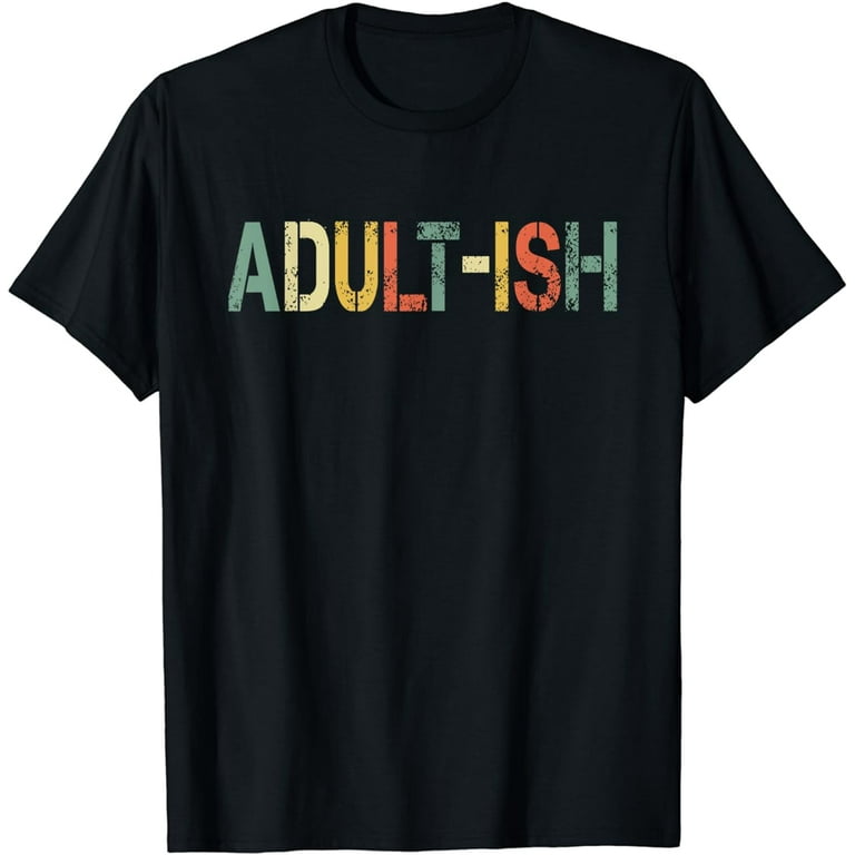 Adult-Ish Funny Distressed T-Shirt Adult-Ish Funny Distressed T-Shirt