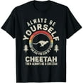 thumbnail image 1 of Retro Always Be Yourself Unless You Can Be A Cheetah T-Shirt, 1 of 4