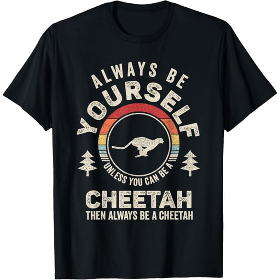 Retro Always Be Yourself Unless You Can Be A Cheetah T-Shirt