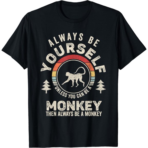 Retro Always Be Yourself Unless You Can Be A Monkey Lover T-Shirt