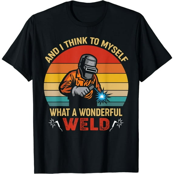 Retro And I think to myself what a wonderful Weld - welding T-Shirt