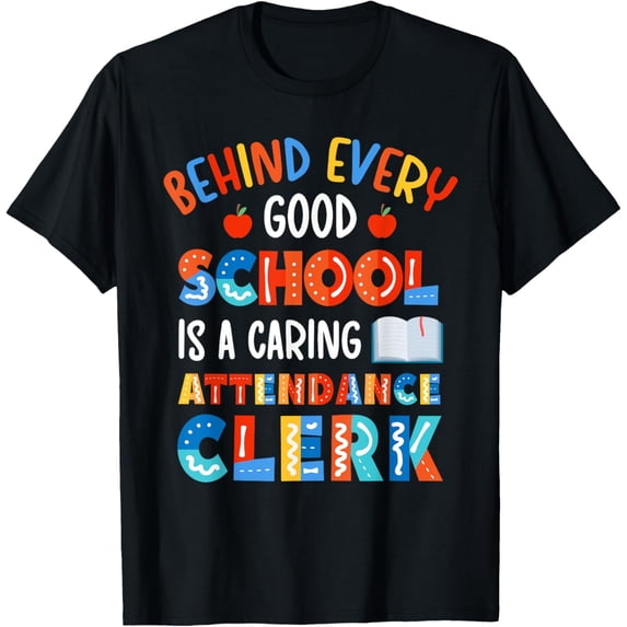 Retro Attendance Clerk Appreciation T-Shirt - Behind Every Good School Caring Staff Gift - Colorful Professional School Office Apparel