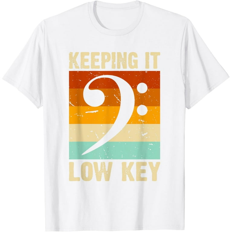 Bass Clef Music T-Shirt Keeping It Low Key Musician Humor Bass Clef Music T-Shirt Keeping It Low Key Musician Humor