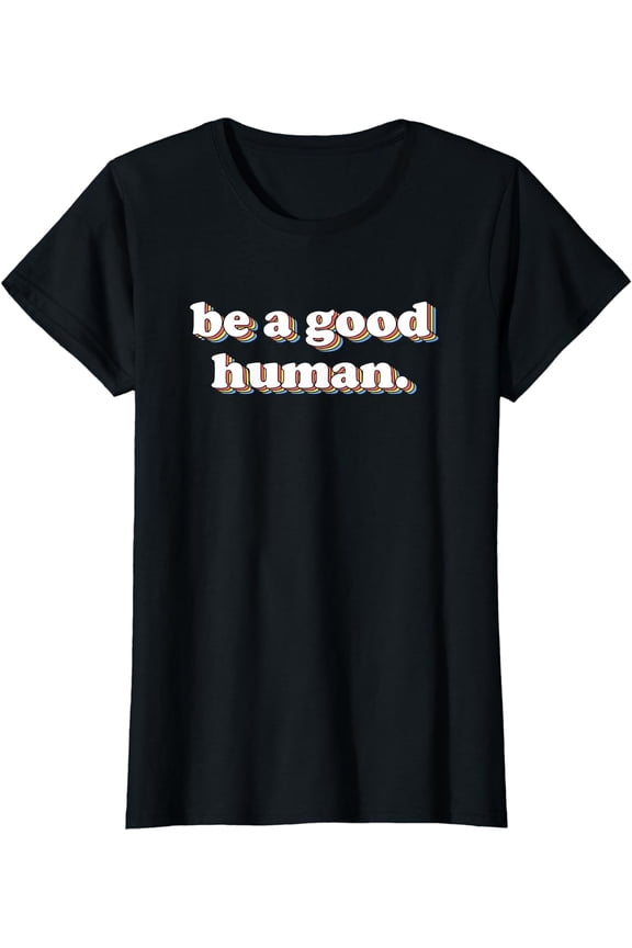 Retro Be A Good Human Positivity Kindness Positive Message T-Shirt