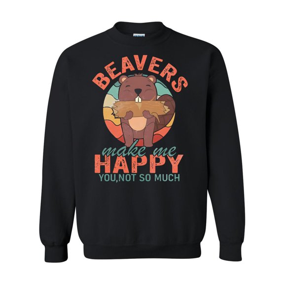 Retro Beavers Make Me Happy Funny Animal Lover Humor Sweatshirt