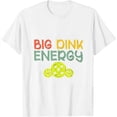 thumbnail image 1 of Retro Big Dink Energy Pickleball Funny Pickle Ball Lover Men Womens T-Shirt White Large, 1 of 5