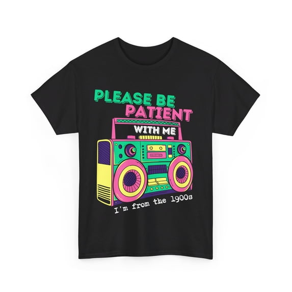 Retro Boombox Please Be Patient With Me I'm From the 1900s Funny Meme Tee